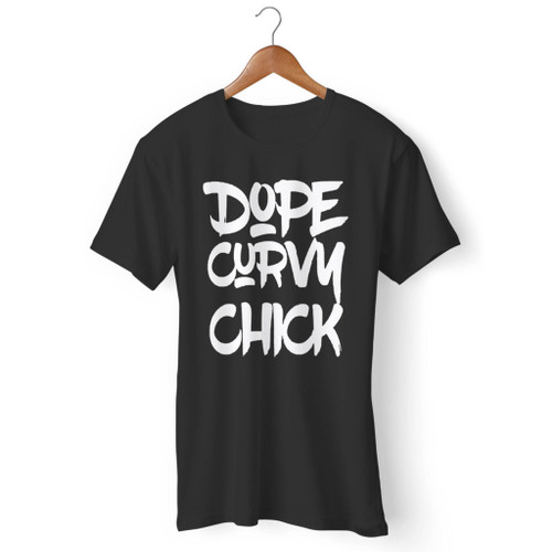Dope Curvy Chick Men T Shirt