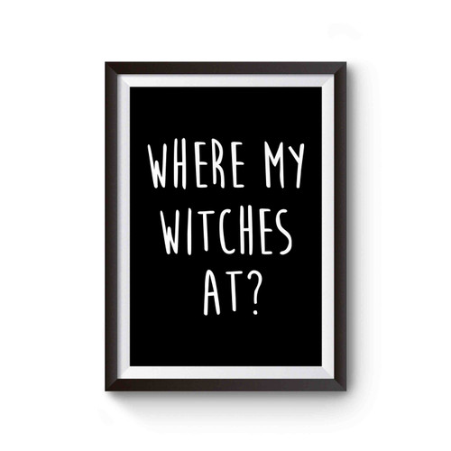 Where My Witches At Halloween Poster