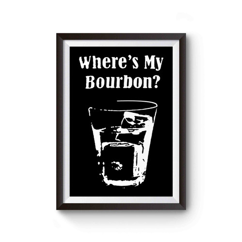 Where's My Bourbon Poster