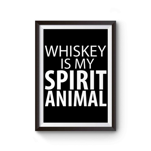 Whiskey Is My Spirit Animal Funny Poster