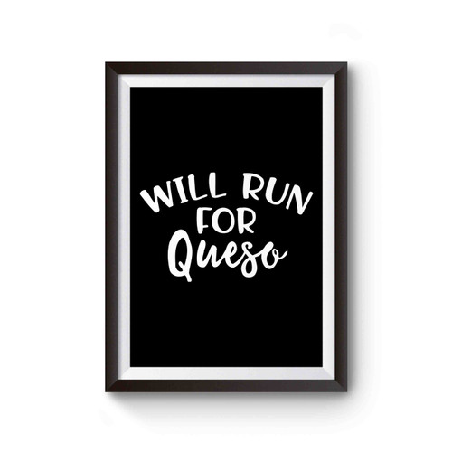 Will Run For Queso Poster