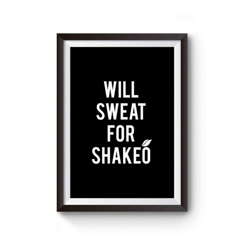 Will Sweat For Shakeo Shakeology Beachbody Insanity, Cize Shake- O Workout Piyo Shaun Poster