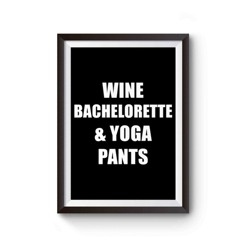 Wine Bachelorette & Yoga Pants Poster