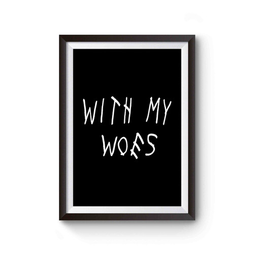 With My Woes Drake Drake Views From The 6 Drizzy Hip Hop Summer Sixteen Poster