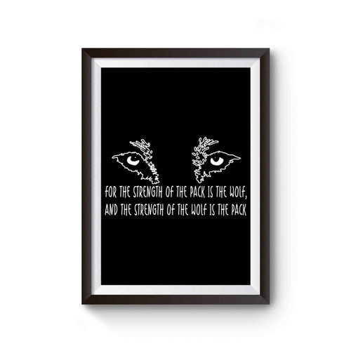 Wolfpack For The Strength Of The Pack Is The Wolf Poster