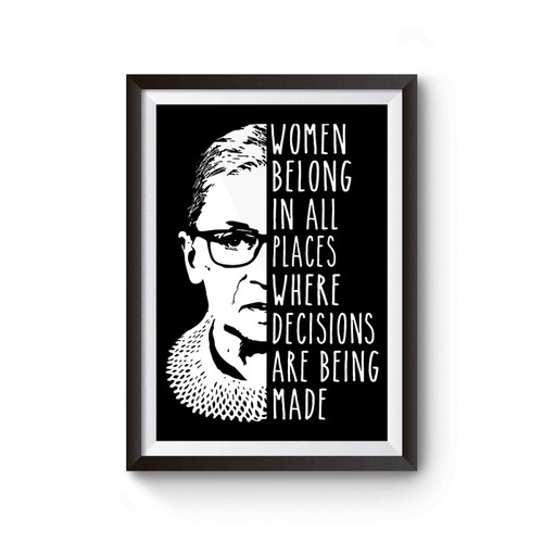 Women Belong In All Places Where Decisions Are Being Made Poster