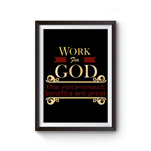 Work For God. The Retirement Benefits Are Great! Funny Chrisn Poster