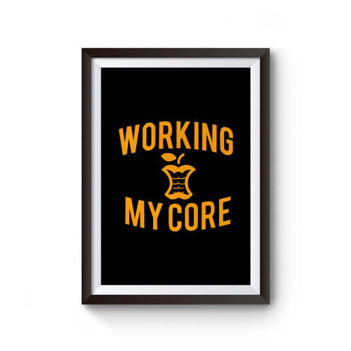 Working My Core Fitness Gym Inspired Poster
