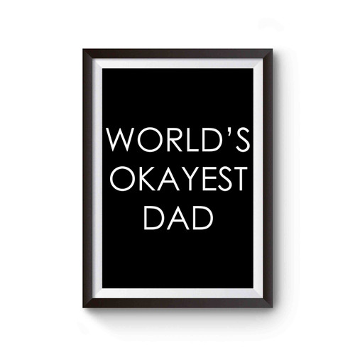 World's Okayest Dad Funny Quotes Poster