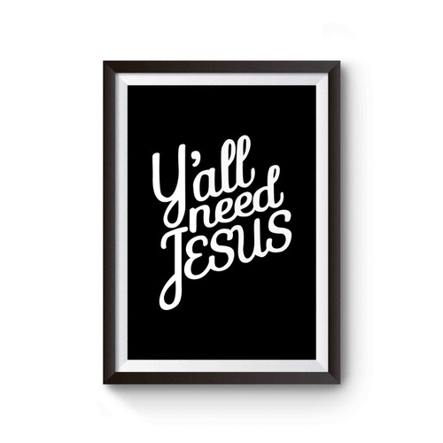 Y'all Need Jesus Poster