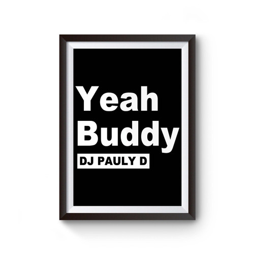 Yeah Buddy Dj Pauly D Poster