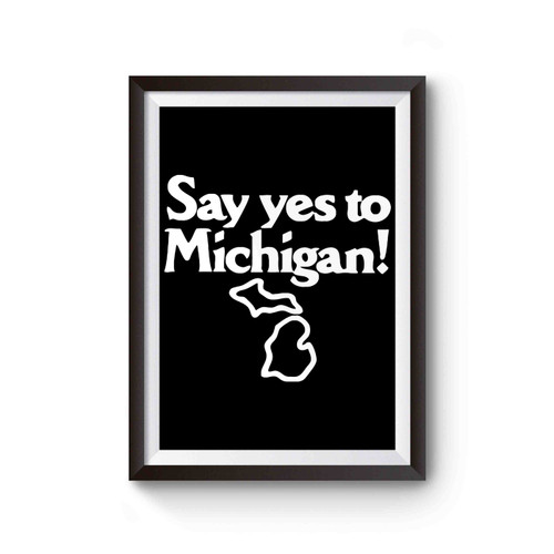 Yes To Michigan Poster