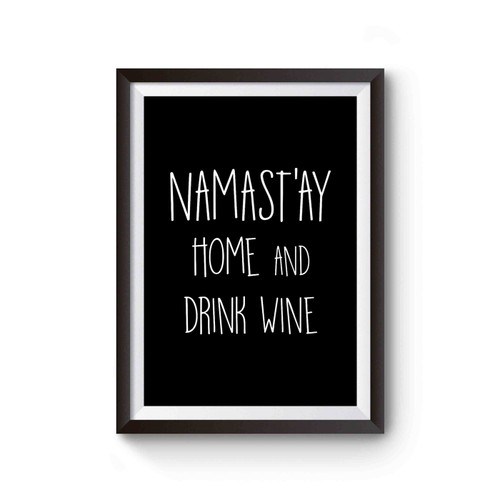 Yoga Namast'ay Home And Drink Wine Wine Workout Yoga Poster