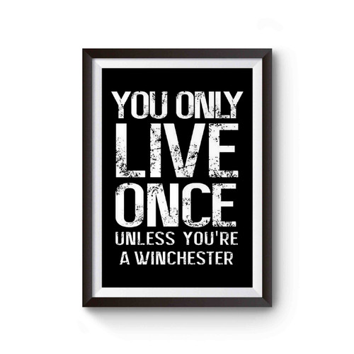 Yolo You Only Live Once Unless You're A Winchester Supernatural Poster