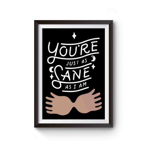 You Are Just As Sane As I Am Luna Poster