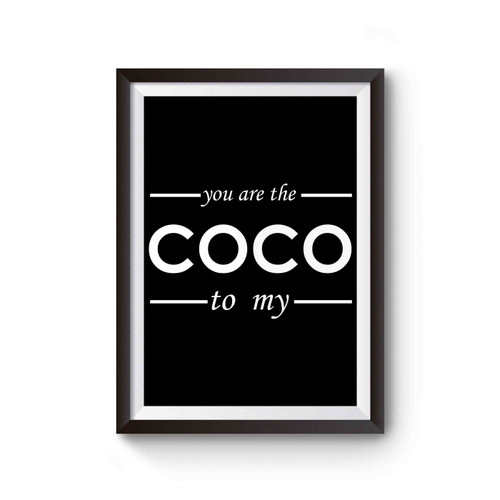 You Are The Coco To My Channel Inspired Poster