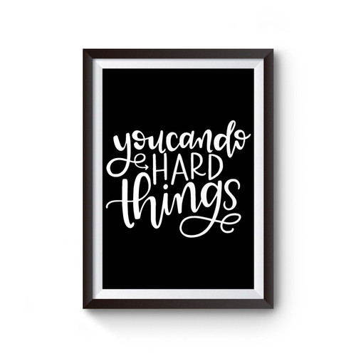 You Can Do Hard Things Poster