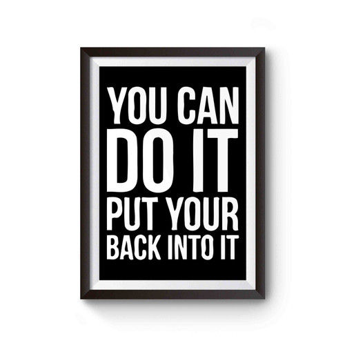 You Can Do It Put Your Back Into It Poster