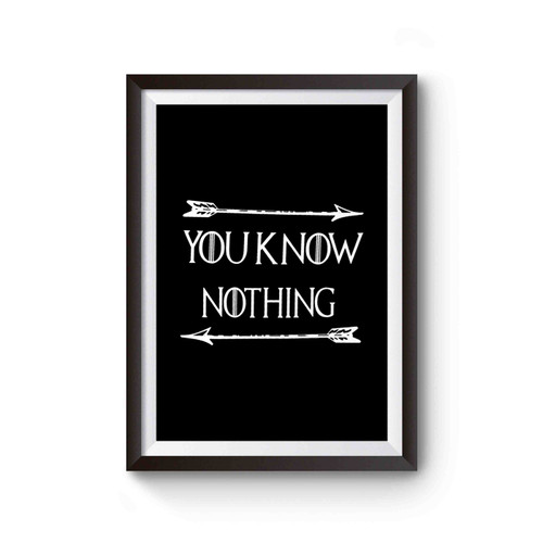 You Know Nothing Jon Snow Games Of Thrones Arrows Gift Idea Poster