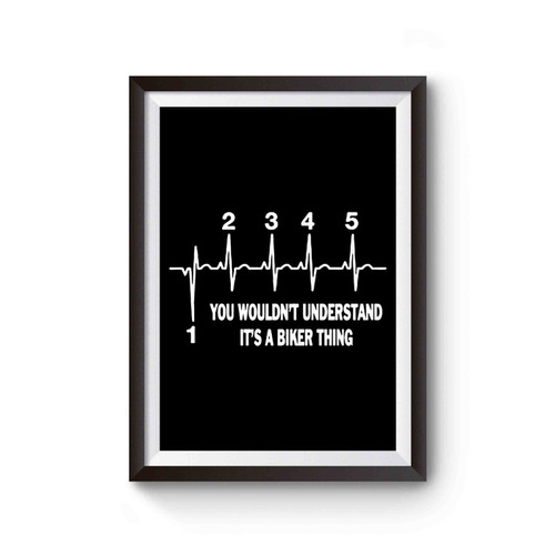 You Wouldn't Understand It's A Biker Thing Poster