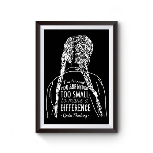You're Never Too Small To Make A Difference Poster