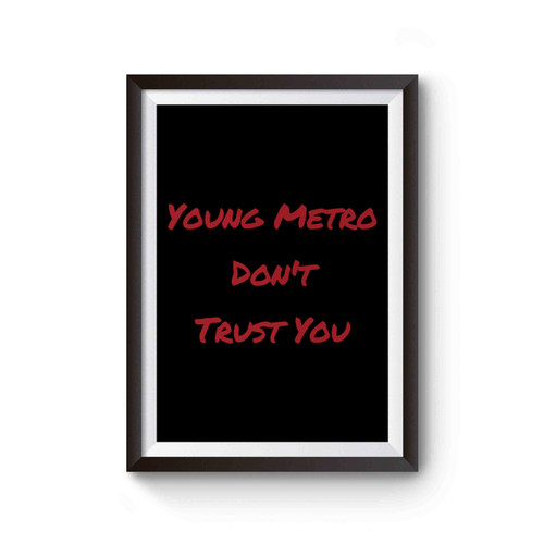 Young Metro Don't Trust You Poster