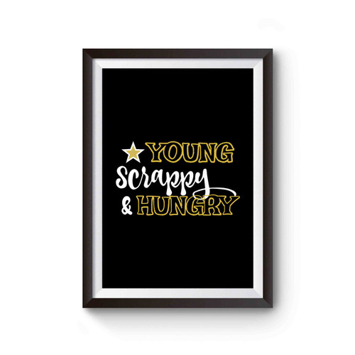 Young Scrappy And Hungry Alexander Hamilton Quote Poster