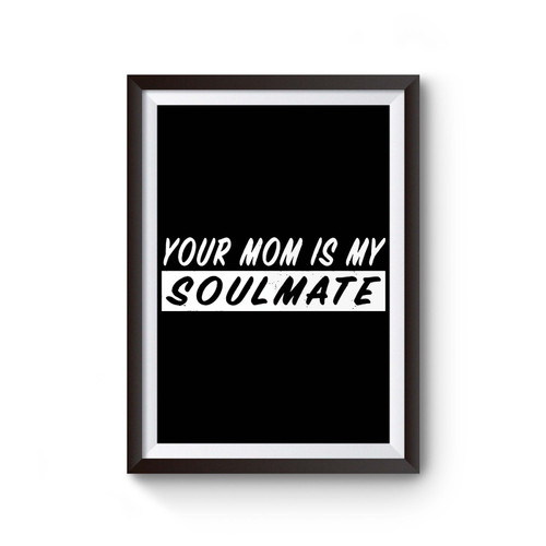 Your Mom's My Soulmate Poster