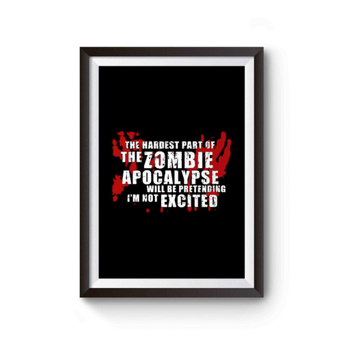 Zombie Apocalypse Hardest Part Is Being Excited The Walking Dead Dixon Poster