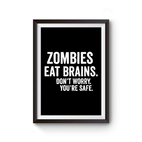 Zombies Eat Brains Don't Worry You're Safe Poster