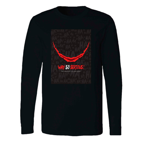 This classic fit Why So Serious The Greatest Villain Ever Long Sleeve Shirt is casually elegant and very comfortable. With fine quality print to make one stand out, it's a perfect fit for every occasion.