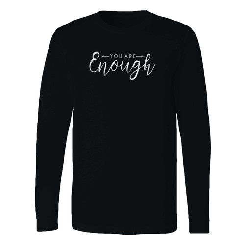 This classic fit You Are Enough Long Sleeve Shirt is casually elegant and very comfortable. With fine quality print to make one stand out, it's a perfect fit for every occasion.