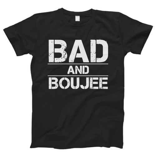 Bad And Boujee Title Men T Shirt