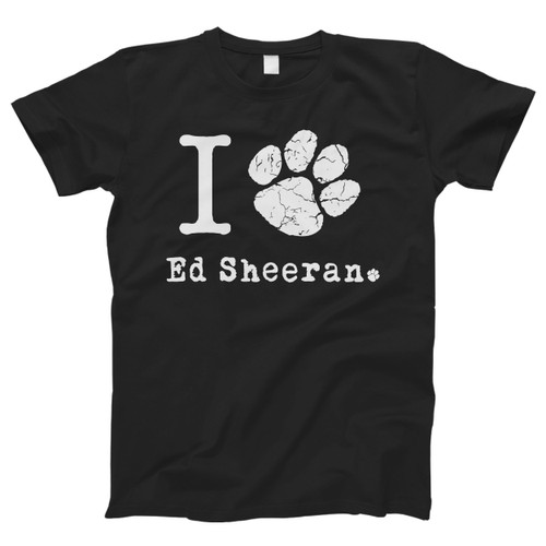 Ed Sheeran I Love Men T Shirt