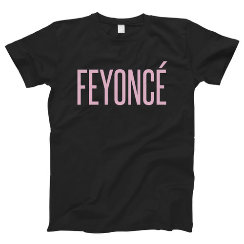 Feyonce Funny Over Men T Shirt