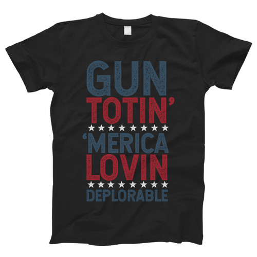 Gun Totin America Loving Deplorable Donald Trump Men T Shirt