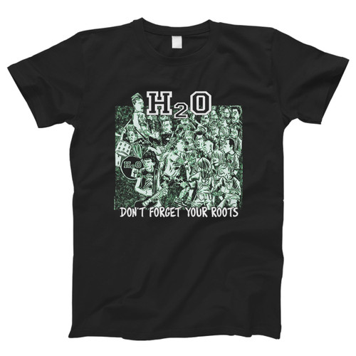 H2o Dont Forget Your Roots Men T Shirt