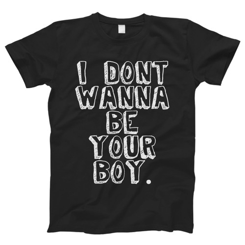 I Dont Wanna Be Your Boy Title Men T Shirt