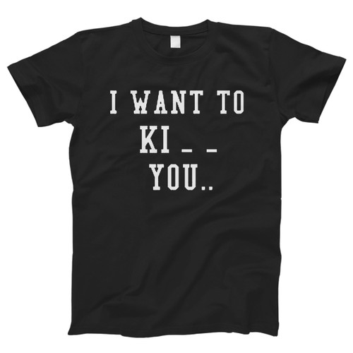 I Want Kill You Men T Shirt