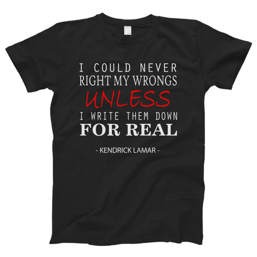 Kendrick Lamar Quote Unless Men T Shirt