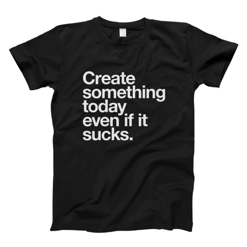Life Create Something Men T Shirt