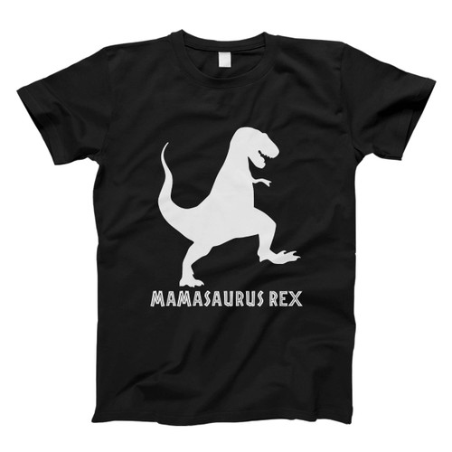 Mamasaurus Rex Dino Parody Men T Shirt