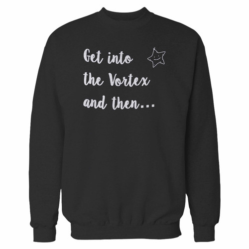 Your abraham hicks motivational get into the vortex and then crewneck sweatshirt just got an update. This super comfortable and lighter weight crewneck will become your favorite go-to sweatshirt. The cozy spandex cuffs and waistband make this pill-resistant sweatshirt a fan favorite.And your group will look and feel their best in this premium ringspun cotton crew.