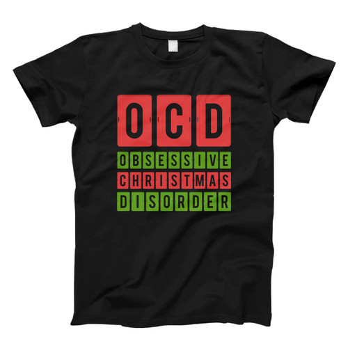 Ocd Obsessive Christmas Disorder Men T Shirt