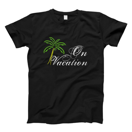 On Vacation Men T Shirt
