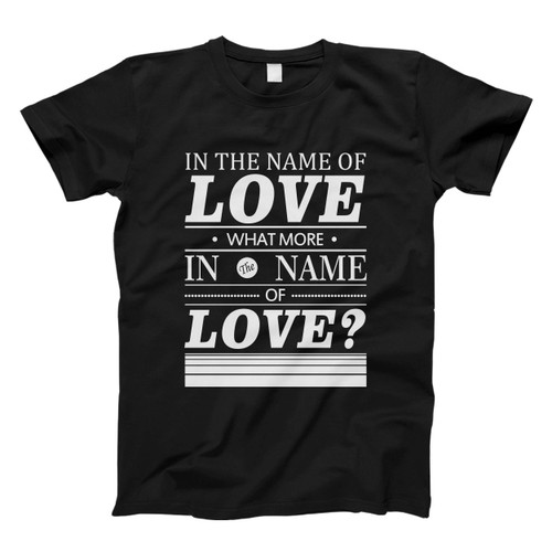 Pride In The Name Of Love U2 Quote Men T Shirt