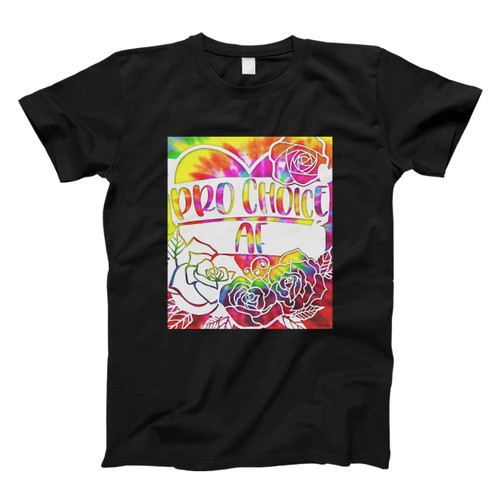 Pro Choice Af Men T Shirt