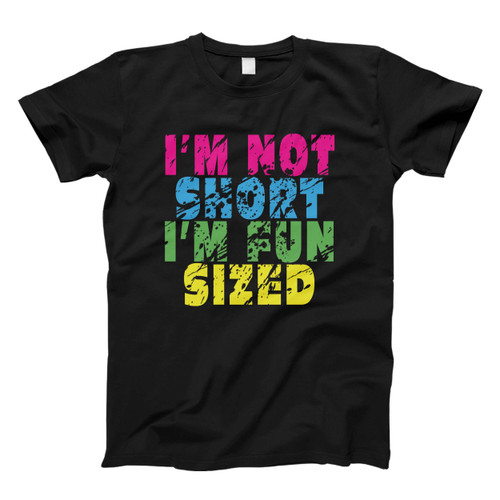 Quote Im Not Short Im Fun Sized Men T Shirt