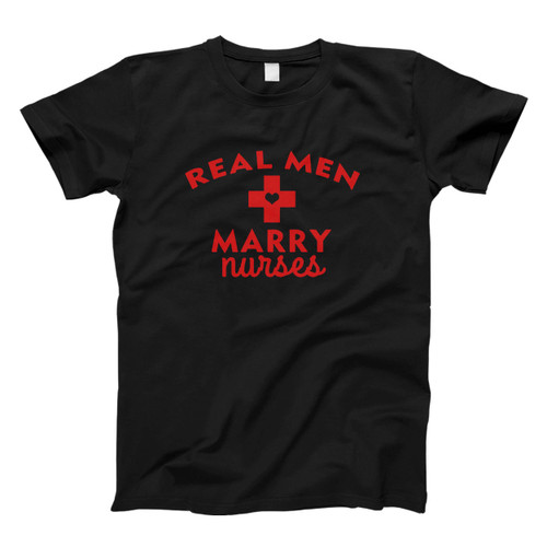 Real Men Marry Nurses Men T Shirt