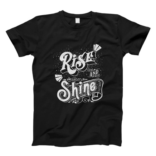 Rise And Shine Men T Shirt